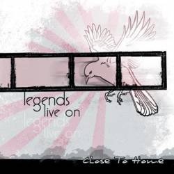 Close To Home : Legends Live on